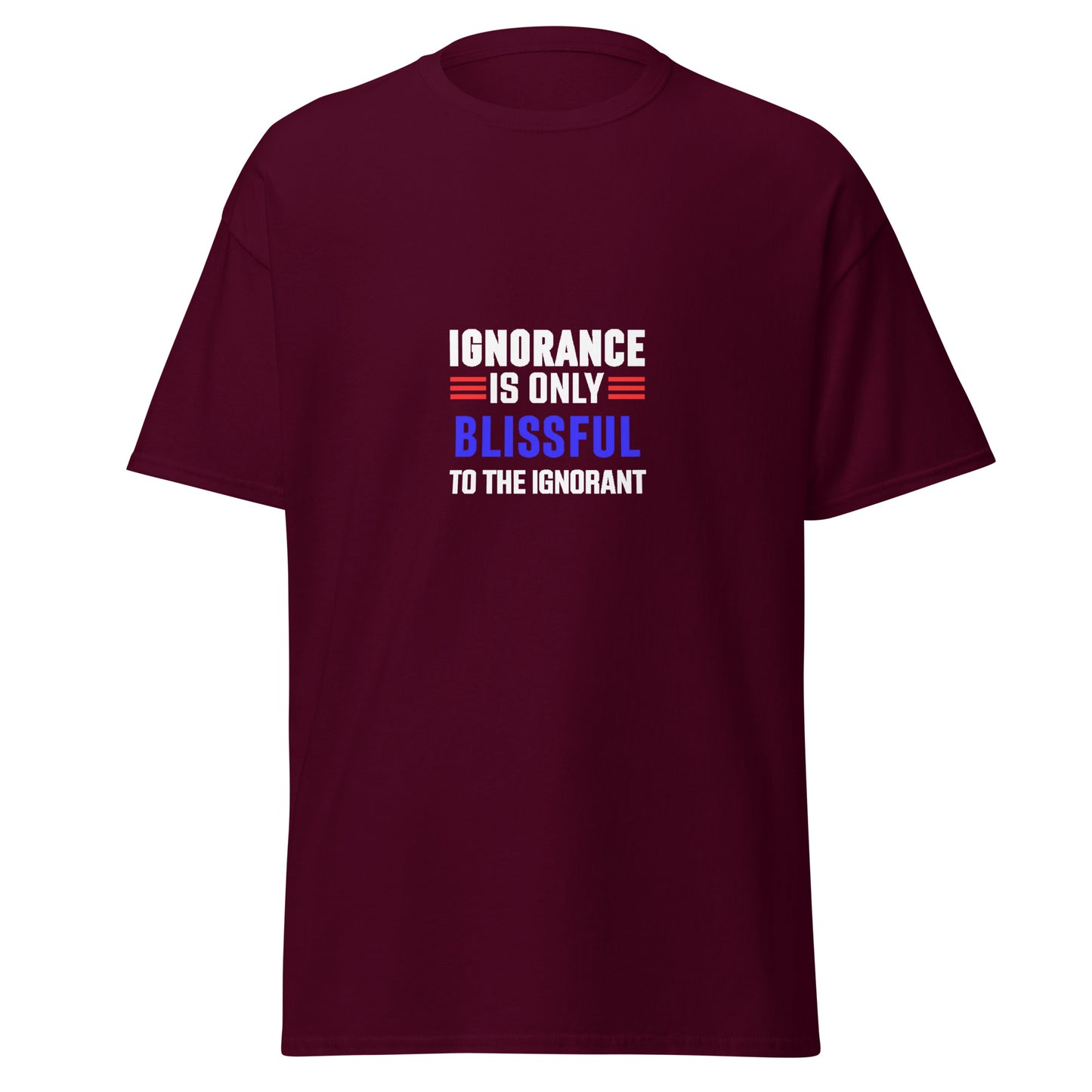 Maroon funny typography t-shirt from Fantasy Tees Plus with Ignorance is only blissful text design