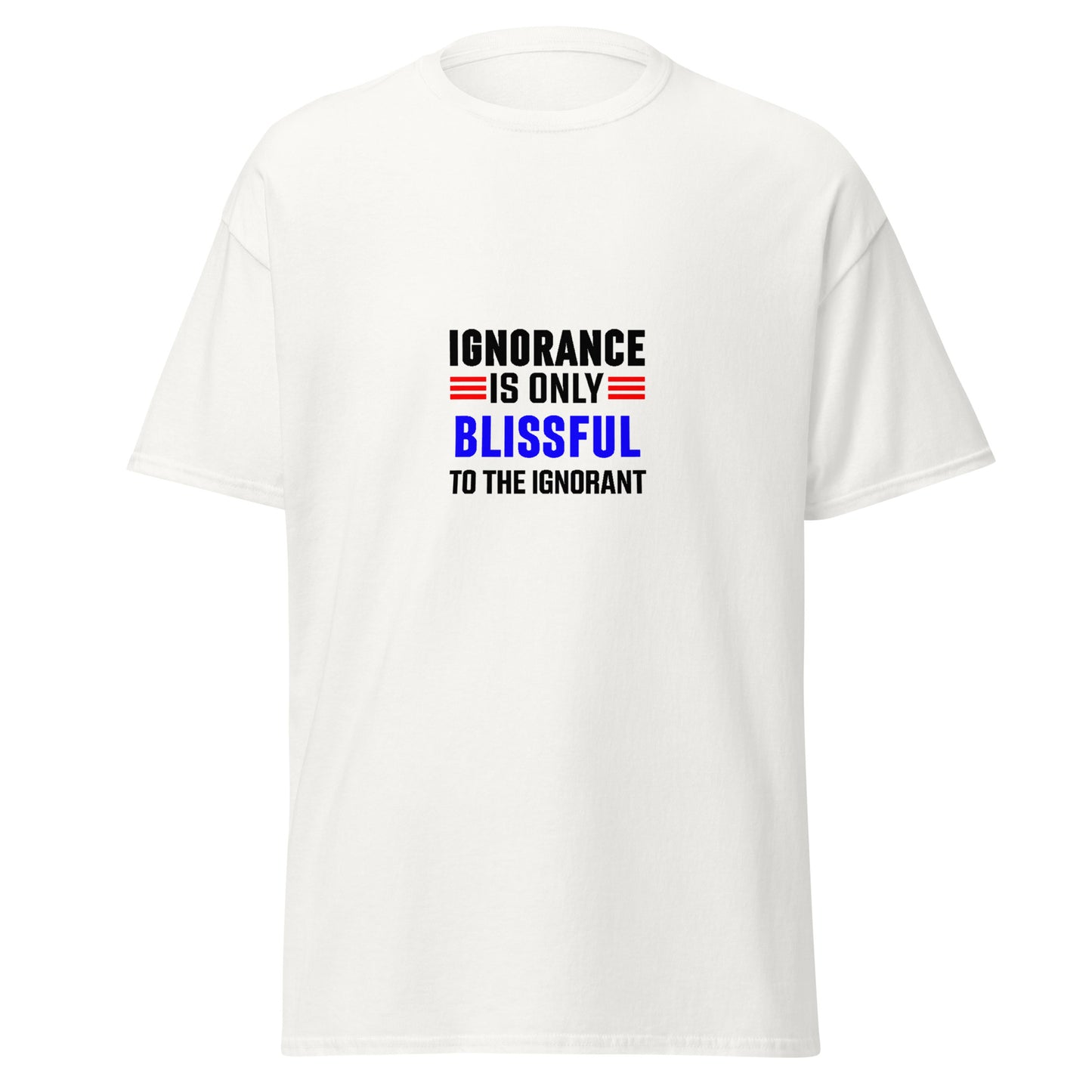 White funny typography t-shirt from Fantasy Tees Plus with Ignorance is only Blissful design