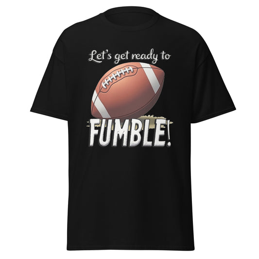 Funny football unisex sports t-shirt featuring a playful 'Let's get ready to FUMBLE' design