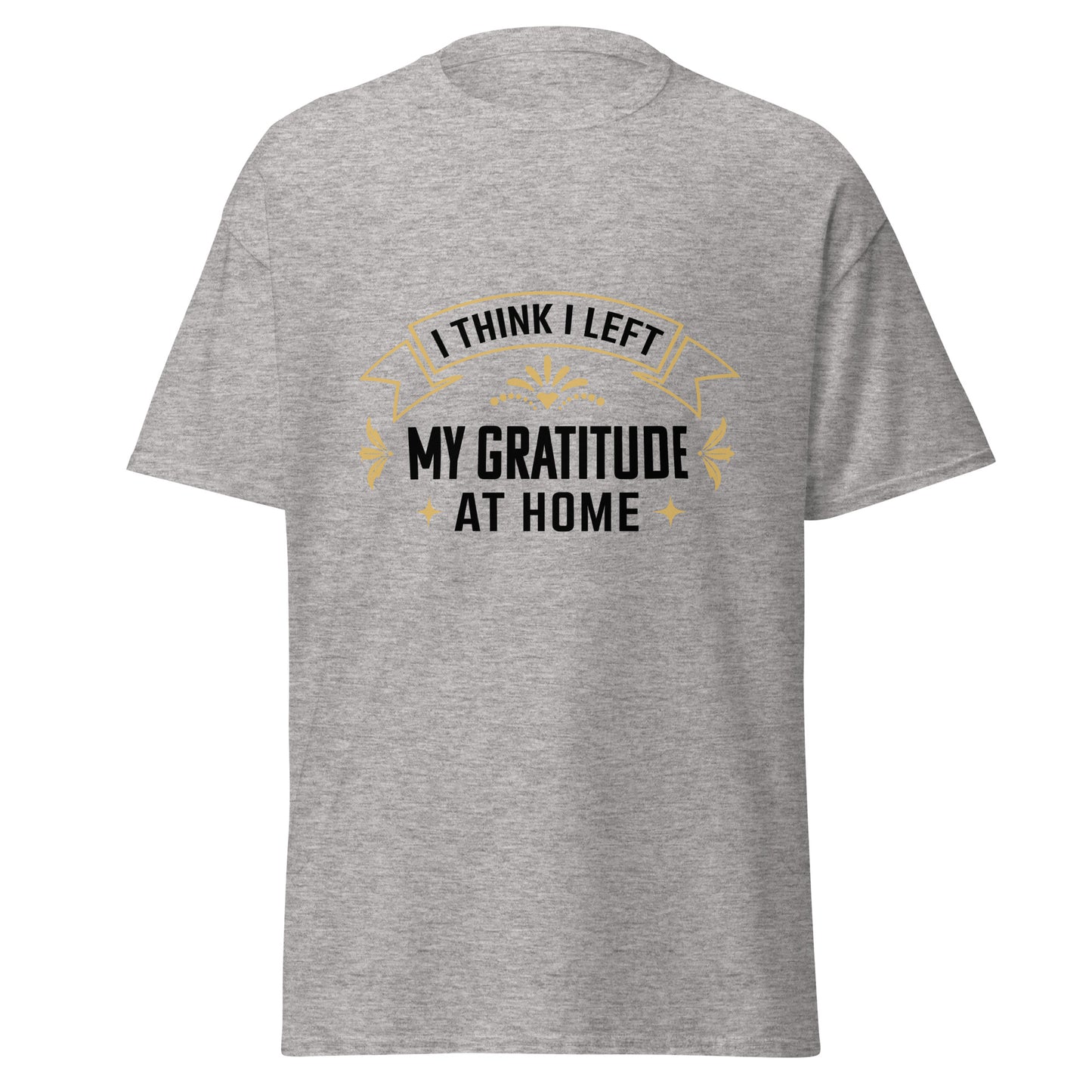 Gray unisex typography t-shirt from Fantasy Tees Plus with I Think I Left My Gratitude At Home design