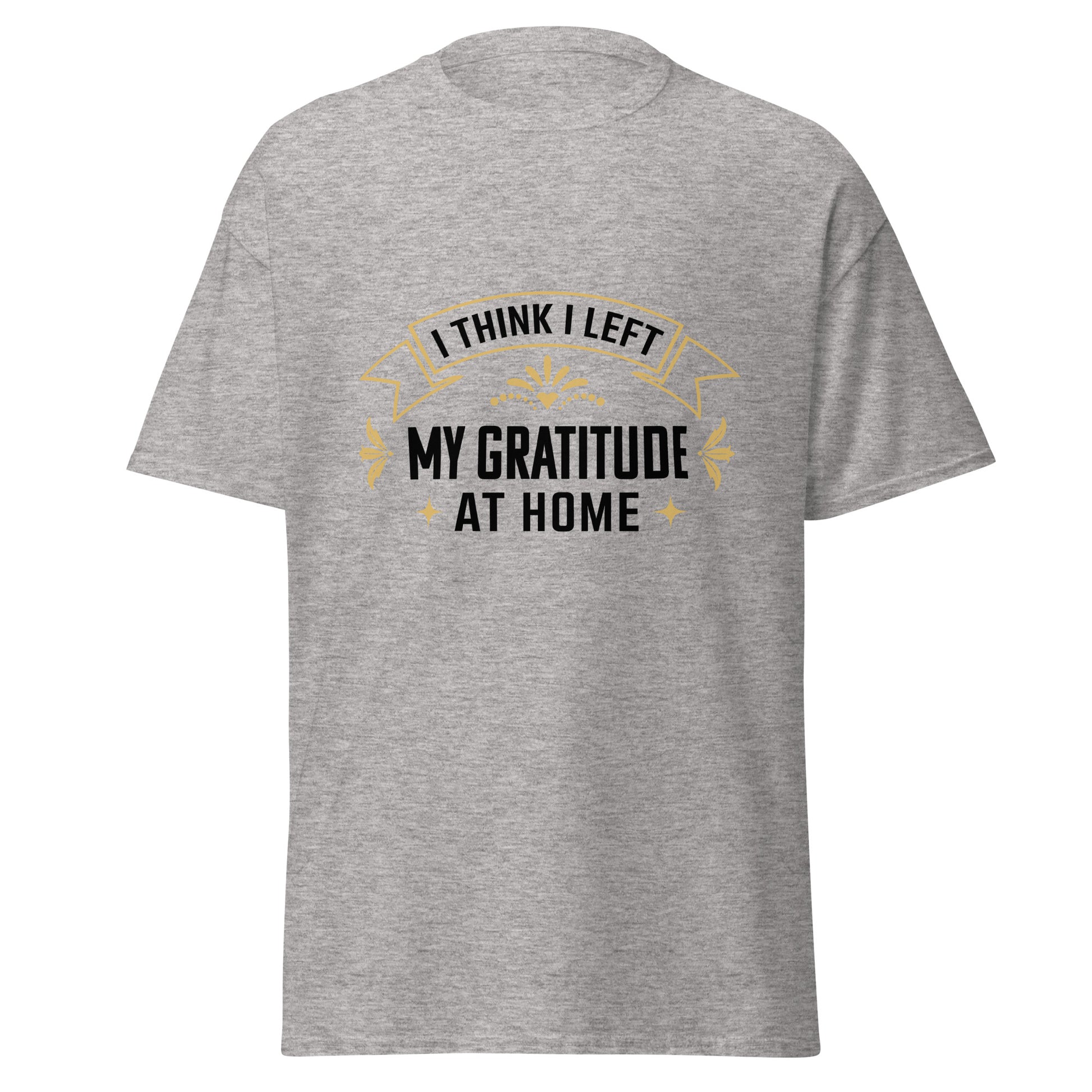 Gray unisex typography t-shirt from Fantasy Tees Plus with I Think I Left My Gratitude At Home design