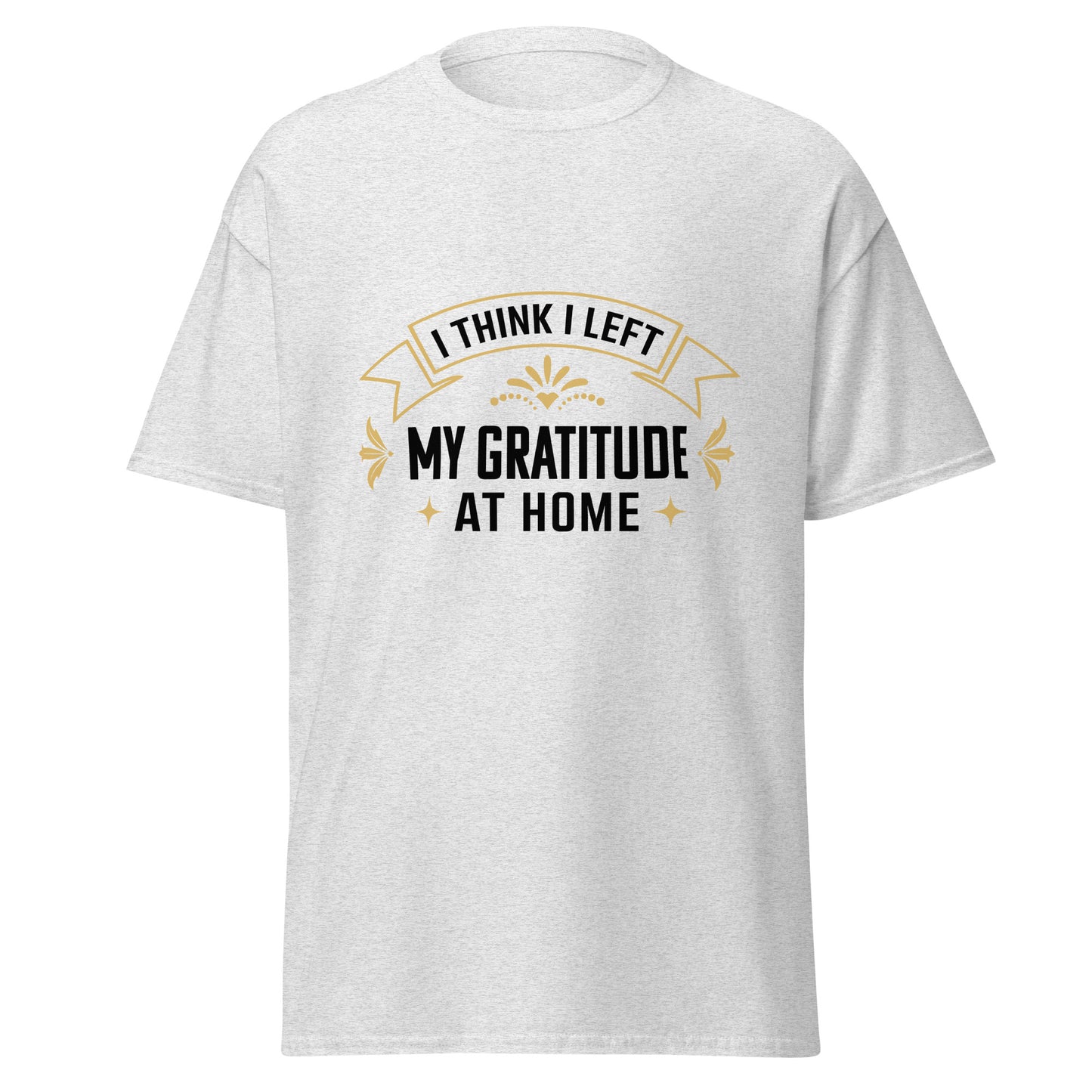 White unisex typography t-shirt from Fantasy Tees Plus with I Think I Left My Gratitude At Home design