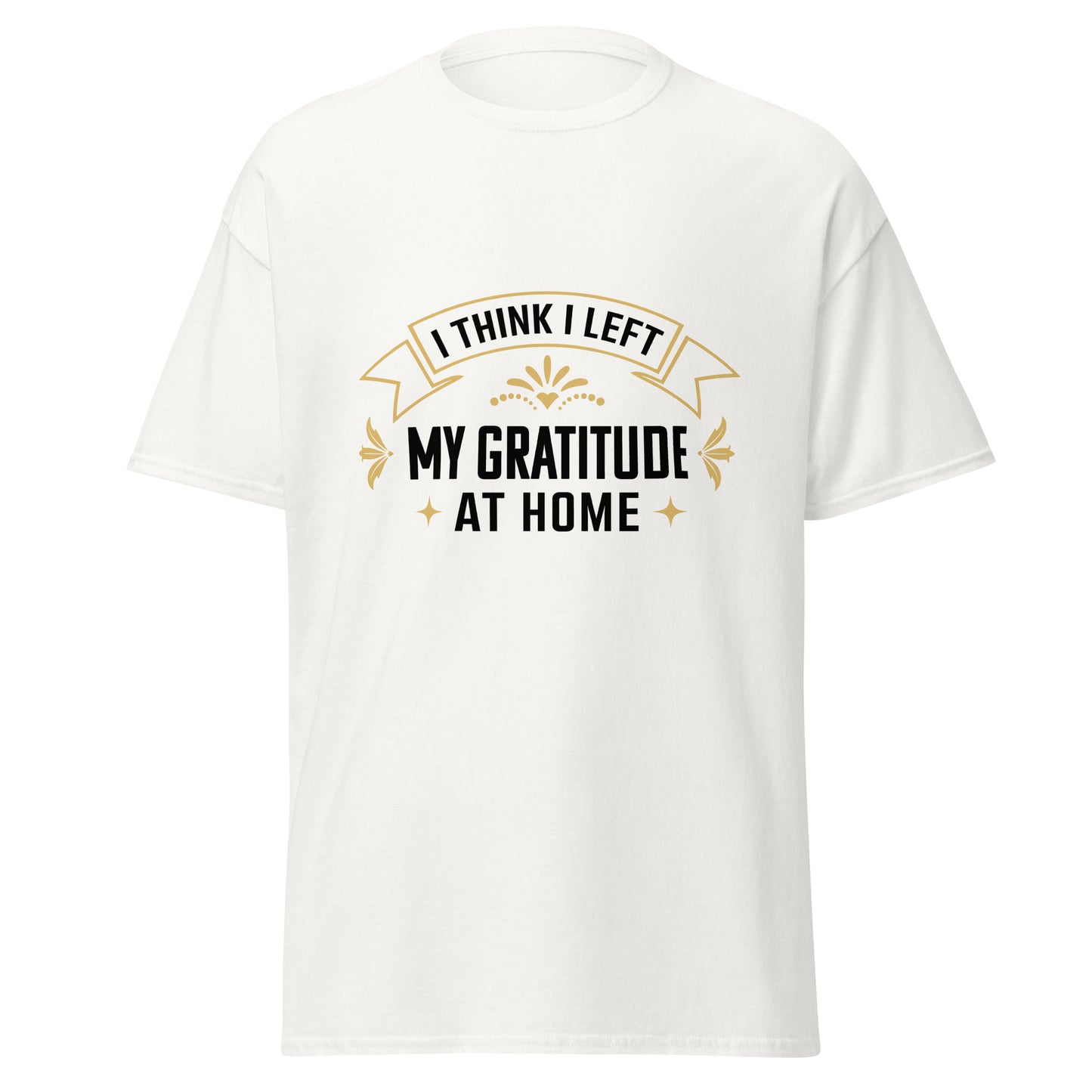 Fantasy Tees Plus white unisex typography t-shirt with I Think I Left My Gratitude At Home design